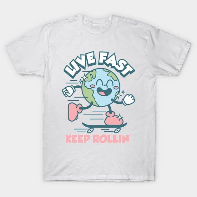 Live Fast! Keep Rolling! T-Shirt by Stroke Daily